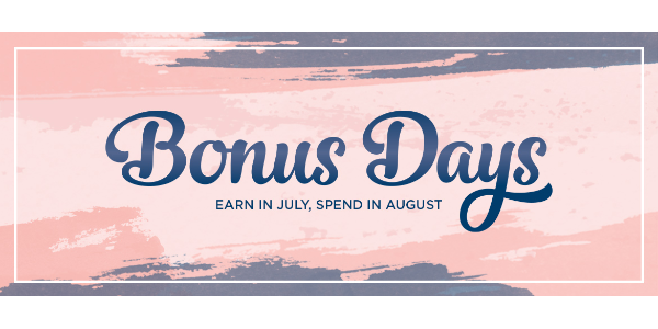 Bonus Days are Here!